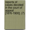 Reports Of Cases Decided In The Court Of Appeal [1876-1900]. (7) door Ontario Court of Appeal