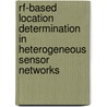 Rf-Based Location Determination In Heterogeneous Sensor Networks door Sabit Ekin