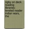 Rigby On Deck Reading Libraries: Leveled Reader Indian Wars, The door Rigby