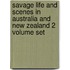 Savage Life And Scenes In Australia And New Zealand 2 Volume Set