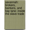 Savannah: Brokers, Bankers, And Bay Lane: Inside The Slave Trade door Cindy Wallace