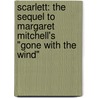 Scarlett: The Sequel To Margaret Mitchell's "Gone With The Wind" by Stephens Mitchell