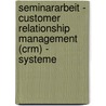 Seminararbeit - Customer Relationship Management (Crm) - Systeme door Manuel Fernandez