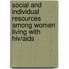 Social And Individual Resources Among Women Living With Hiv/Aids door Eric W. Schrimshaw