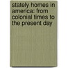 Stately Homes In America: From Colonial Times To The Present Day door Herbert Croly