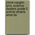Steck-Vaughn Lynx: Science Readers Grade 5 Animal Smarts What Do