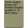 Steck-Vaughn Power Up!: Leveled Readers Grades 6 - 8 Don't Panic by Tba