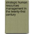 Strategic Human Resources Management In The Twenty-First Century