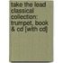 Take The Lead Classical Collection: Trumpet, Book & Cd [With Cd]