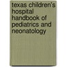 Texas Children's Hospital Handbook Of Pediatrics And Neonatology door Pratip K. Nag