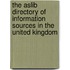 The Aslib Directory Of Information Sources In The United Kingdom