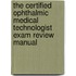 The Certified Ophthalmic Medical Technologist Exam Review Manual
