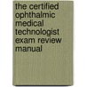 The Certified Ophthalmic Medical Technologist Exam Review Manual door Janice K. Ledford