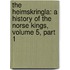 The Heimskringla: A History Of The Norse Kings, Volume 5, Part 1