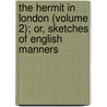 The Hermit In London (Volume 2); Or, Sketches Of English Manners door Felix M'Donogh