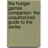 The Hunger Games Companion: The Unauthorized Guide To The Series by Lois H. Gresh