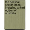 The Poetical Sketch-Book; Including A Third Edition Of Australia door Thomas Kibble Hervey