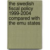 The Swedish Fiscal Policy 1999-2004 Compared With The Emu States door Alexander Fedtke