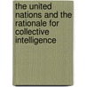 The United Nations And The Rationale For Collective Intelligence door Bassey Ekpe