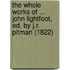 The Whole Works Of ... John Lightfoot, Ed. By J.R. Pitman (1822)