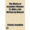 The Works Of Josephus (Volume 2); With A Life Written By Himself by Flauius Josephus