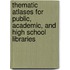 Thematic Atlases for Public, Academic, and High School Libraries