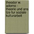 Theodor W. Adorno - Theorie Und Ans Tze Fur Soziale Kulturarbeit