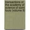 Transactions Of The Academy Of Science Of Saint Louis (Volume 9) door Academy Of Science of St Louis