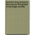 Transforming Research Libraries For The Global Knowledge Society