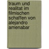 Traum Und Realitat Im Filmischen Schaffen Von Alejandro Amenabar door Bige Ergez