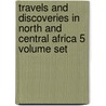Travels And Discoveries In North And Central Africa 5 Volume Set door Heinrich Barth