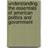 Understanding The Essentials Of American Politics And Government