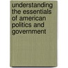 Understanding The Essentials Of American Politics And Government door Kenneth M. Goldstein