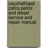 Vauxhall/Opel Zafira Petrol And Diesel Service And Repair Manual door John S. Mead