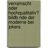 Verramscht Oder Hochqualitativ? Bildb Nde Der Moderne Bei Jokers by Alexandra J. Ger