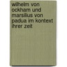 Wilhelm Von Ockham Und Marsilius Von Padua Im Kontext Ihrer Zeit by Lisa W. Nschmann