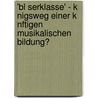 'Bl Serklasse' - K Nigsweg Einer K Nftigen Musikalischen Bildung? by Norman Gr Neberg