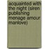 Acquainted With The Night (Siren Publishing Menage Amour Manlove)
