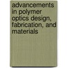 Advancements In Polymer Optics Design, Fabrication, And Materials door Timothy D. Goodman