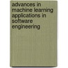 Advances In Machine Learning Applications In Software Engineering door Du Zhang