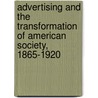 Advertising And The Transformation Of American Society, 1865-1920 door James D. Norris