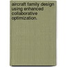 Aircraft Family Design Using Enhanced Collaborative Optimization. door Brian Douglas Roth