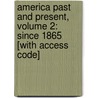 America Past And Present, Volume 2: Since 1865 [With Access Code] door T.H.H. Breen