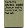 American Struggle: Social Change, Native Americans, And Civil War door Veda Boyd Jones