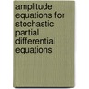 Amplitude Equations For Stochastic Partial Differential Equations door Dirk Blomker