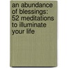 An Abundance Of Blessings: 52 Meditations To Illuminate Your Life by John O'Donohue