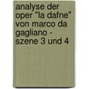 Analyse Der Oper "La Dafne" Von Marco Da Gagliano - Szene 3 Und 4 by Christine Knecht