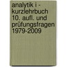 Analytik I - Kurzlehrbuch 10. Aufl. Und Prüfungsfragen 1979-2009 by Eberhard Ehlers