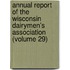 Annual Report Of The Wisconsin Dairymen's Association (Volume 29)