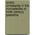 Arabic Christianity In The Monasteries Of Ninth-Century Palestine